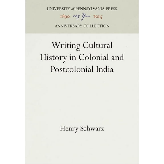 Anniversary Collection: Writing Cultural History in Colonial and Postcolonial India (Hardcover)