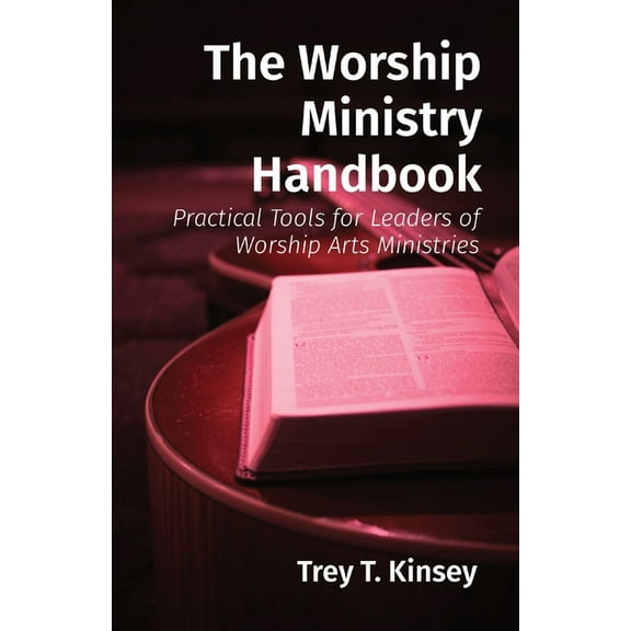 The Worship Ministry Handbook: Practical Tools for Leaders of Worship Arts Ministries, (Paperback)