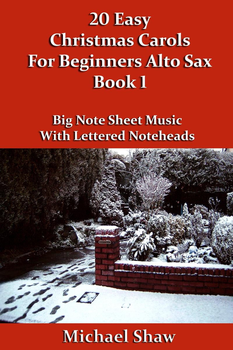 20 Easy Christmas Carols For Beginners Alto Sax Book 1 Ebook Walmart Com Walmart Com