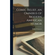 Comic Relief, an Omnibus of Modern American Humor (Hardcover)