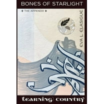 Bones of Starlight The Appendix: Learning Country, (Hardcover)