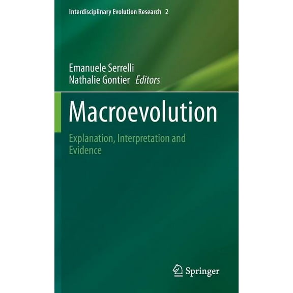 Interdisciplinary Evolution Research Macroevolution: Explanation, Interpretation and Evidence, Book 2, (Hardcover)