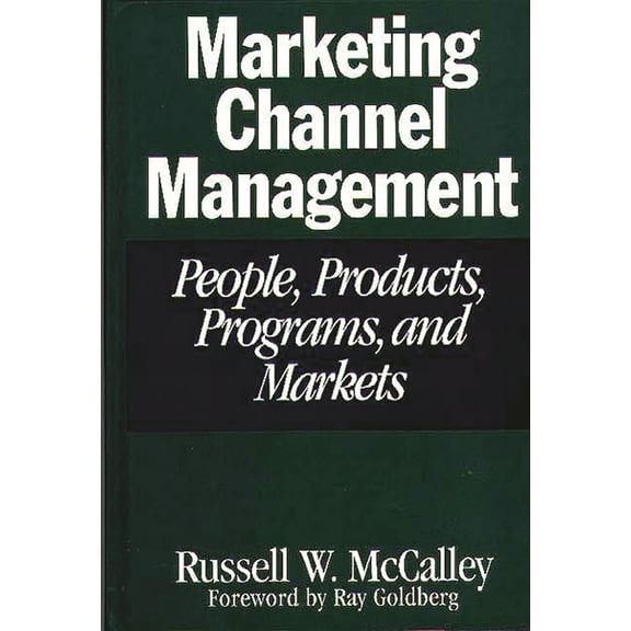 Marketing Channel Management: People, Products, Programs, and Markets, (Hardcover)
