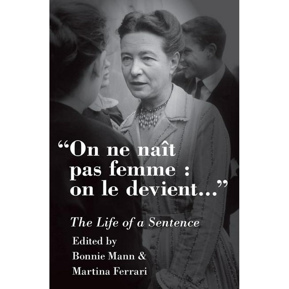 Ne Suis Je Pas Une Femme On Ne Naît Pas Femme: On Le Devient : The Life of a Sentence (Hardcover