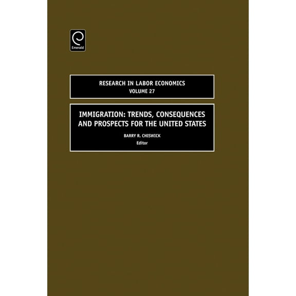 Research in Labor Economics: Immigration: Trends, Consequences and Prospects for the United States (Hardcover)