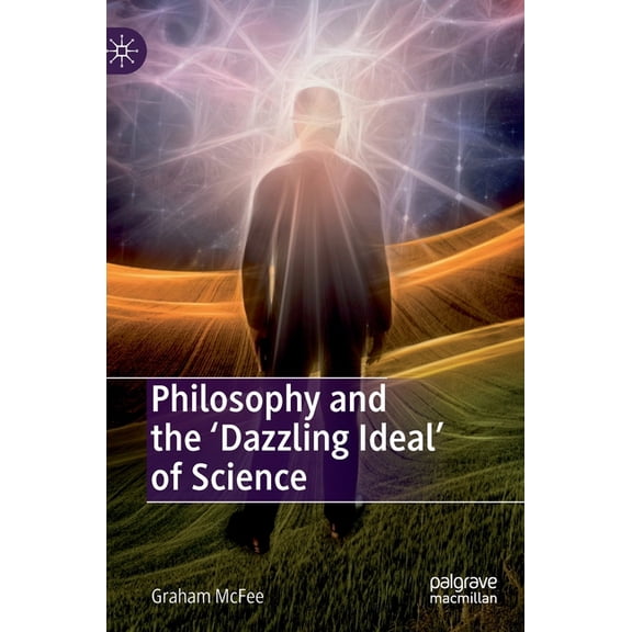 Philosophy and the 'Dazzling Ideal' of Science, (Hardcover)