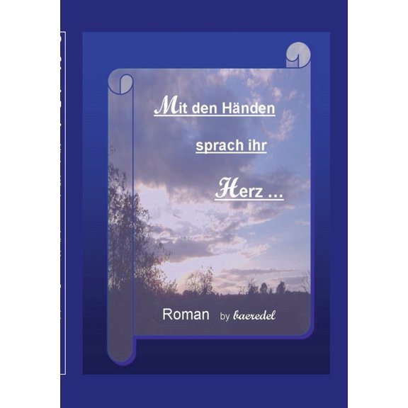 Mit den HÃ¤nden sprach ihr Herz: Roman by Baeredel, (Paperback)
