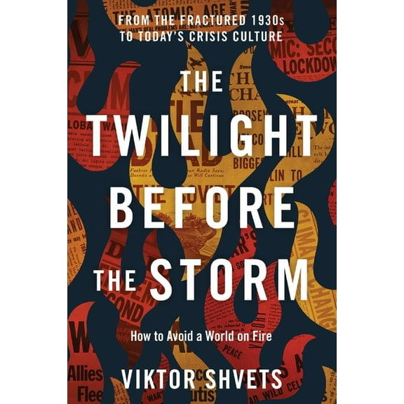 The Twilight Before the Storm: From the Fractured 1930s to Today's Crisis Culture, (Paperback)