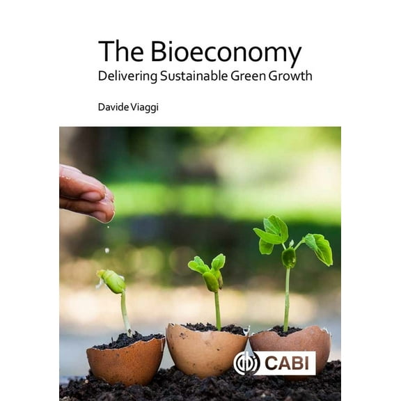 The Bioeconomy: Delivering Sustainable Green Growth, (Hardcover)