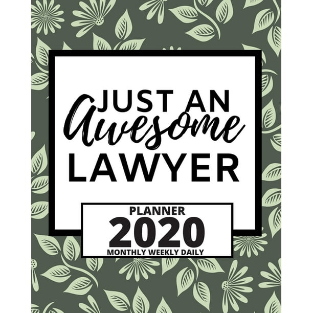 Just An Awesome Lawyer 2020 Planner For Lawyer, 1Year Daily, Weekly