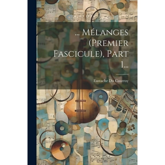 ... Mélanges (premier Fascicule), Part 1... (Paperback)