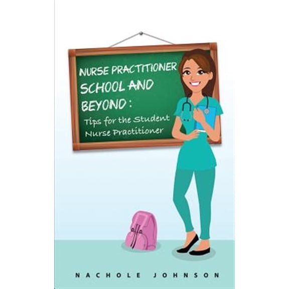 Pre-Owned NP School and Beyond: Tips For The Student Nurse Practitioner (Paperback) 1539427005 9781539427001