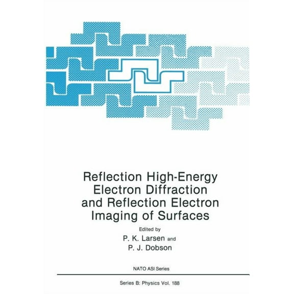 NATO Science Series B: Reflection High-Energy Electron Diffraction and Reflection Electron Imaging of Surfaces, Book 188, (Paperback)
