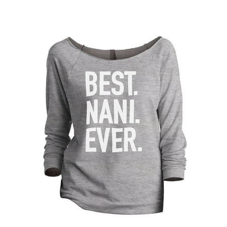 Thread Tank Best Nani Ever Women's Slouchy 3/4 Sleeves Raglan Sweatshirt Sport Grey