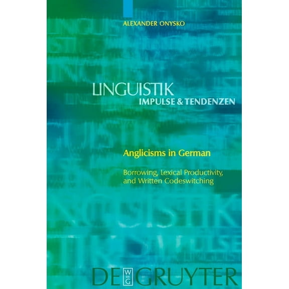 Linguistik - Impulse & Tendenzen Anglicisms in German, Book 23, (Hardcover)