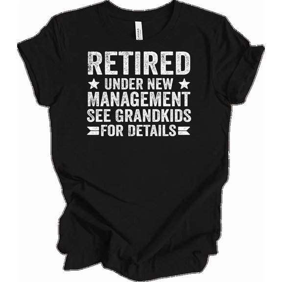 Retired Under New Management See Grand For Details Funny Retirement T-Shirt