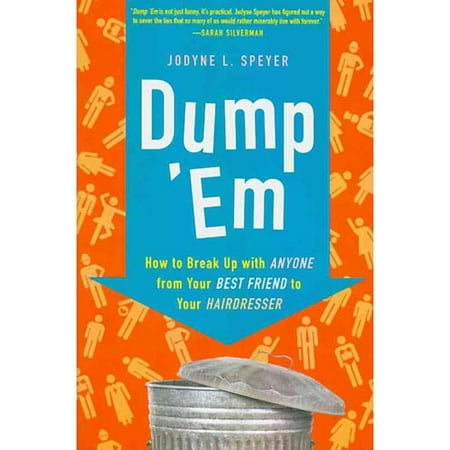 Dump 'em: How to Break Up with Anyone from Your Best Friend to Your Hairdresser (Best Friend Break Up Care Package)
