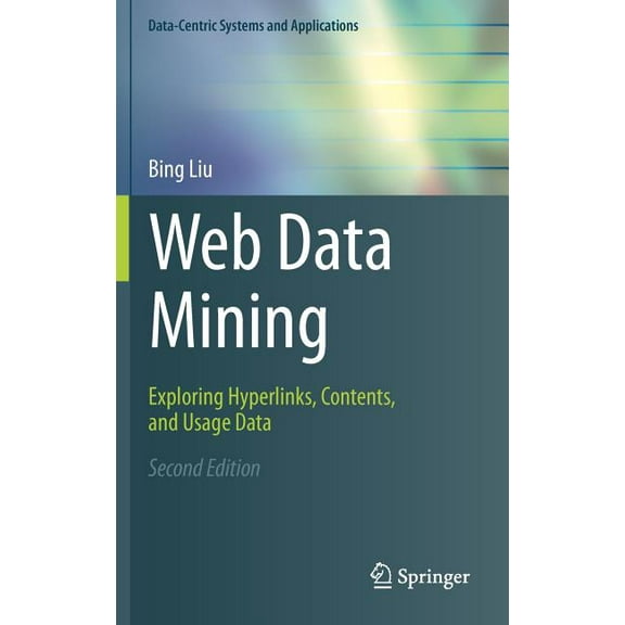 Data-Centric Systems and Applications Web Data Mining: Exploring Hyperlinks, Contents, and Usage Data, (Hardcover)