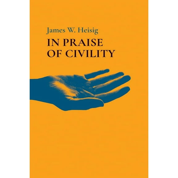 In Praise of Civility (Hardcover)