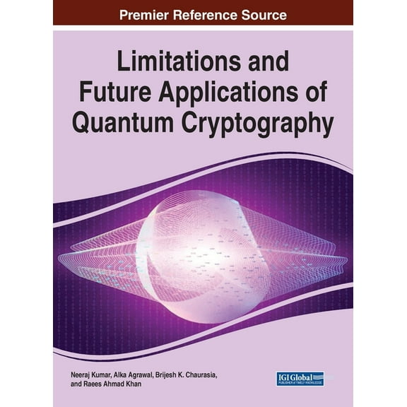 Limitations and Future Applications of Quantum Cryptography (Hardcover)