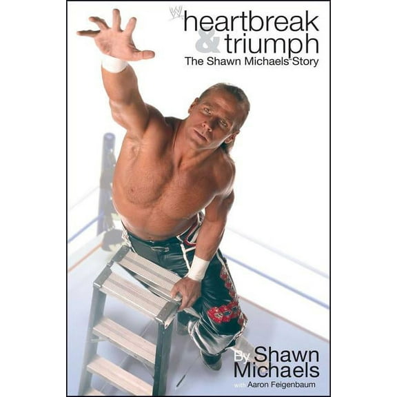 Heartbreak & Triumph: The Shawn Michaels Story, (Paperback)