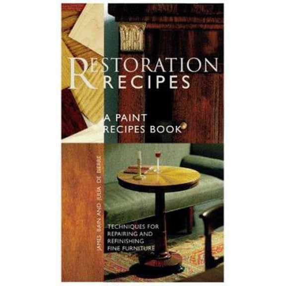 Pre-Owned Restoration Recipes: Techniques for Repairing and Refinishing Fine Furniture (Paperback) 0811825108 9780811825108