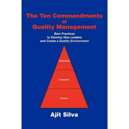 The Ten Commandments of Quality Management : Best Practices to Develop New Leaders and Create a Quality