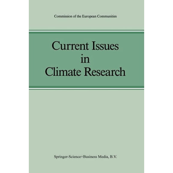 Current Issues in Climate Research: Proceedings of the EC Climatology Programme Symposium, Sophia Antipolis, France, 2-5, (Paperback)