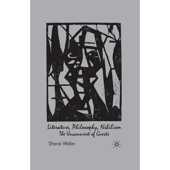 Literature, Philosophy, Nihilism: The Uncanniest of Guests, (Paperback)