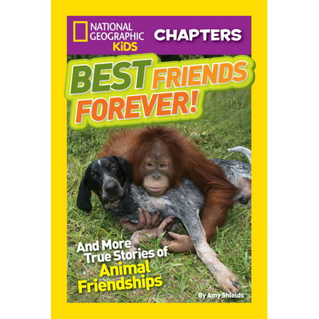 National Geographic Kids Chapters: Best Friends Forever : And More True Stories of Animal (Best Friends A Kid A Dog And A Puddle)