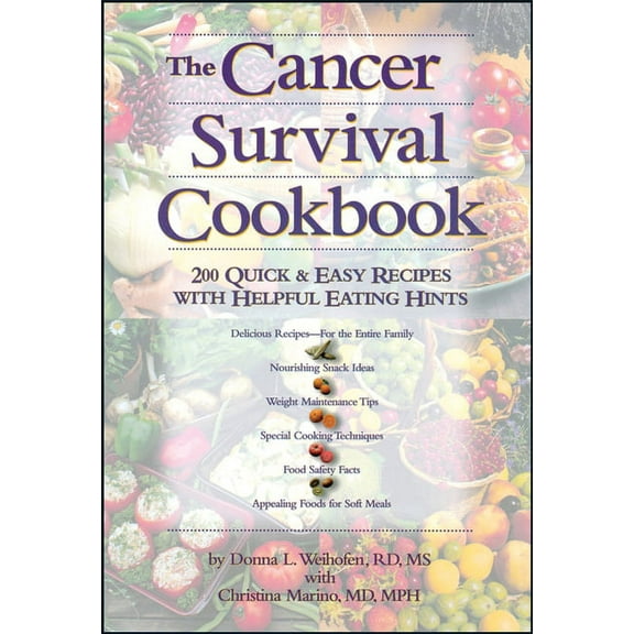 The Cancer Survival Cookbook: 200 Quick and Easy Recipes with Helpful Eating Hints, (Paperback)
