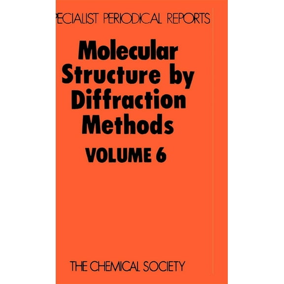 Specialist Periodical Reports - Molecula Molecular Structure by Diffraction Methods: Volume 6, Book 6, (Hardcover)