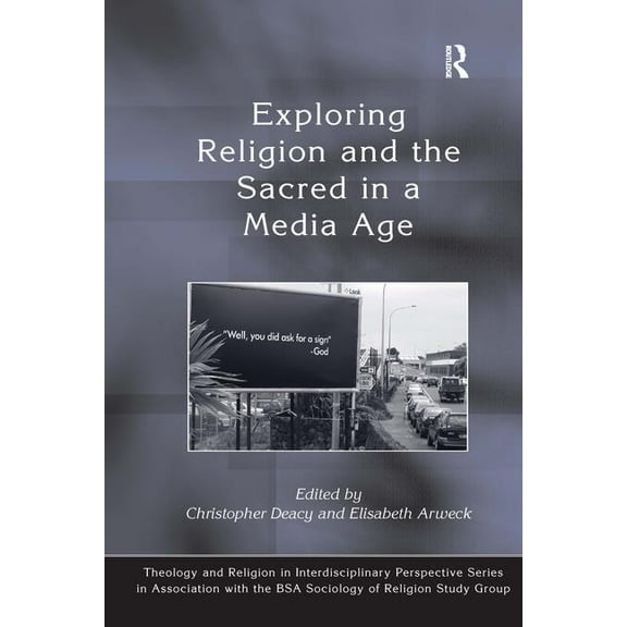 Theology and Religion in Interdisciplina Exploring Religion and the Sacred in a Media Age, (Hardcover)