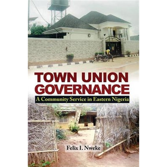 Pre-Owned Town Union Governance : A Community Service in Eastern Nigeria
