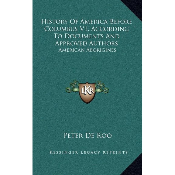 History Of America Before Columbus V1, According To Documents And Approved Authors: American Aborigines (Hardcover)