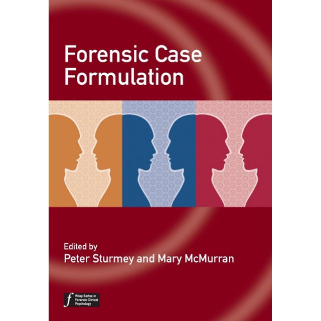 Forensic Case Formulation (Wiley Series in Forensic Clinical Psychology)