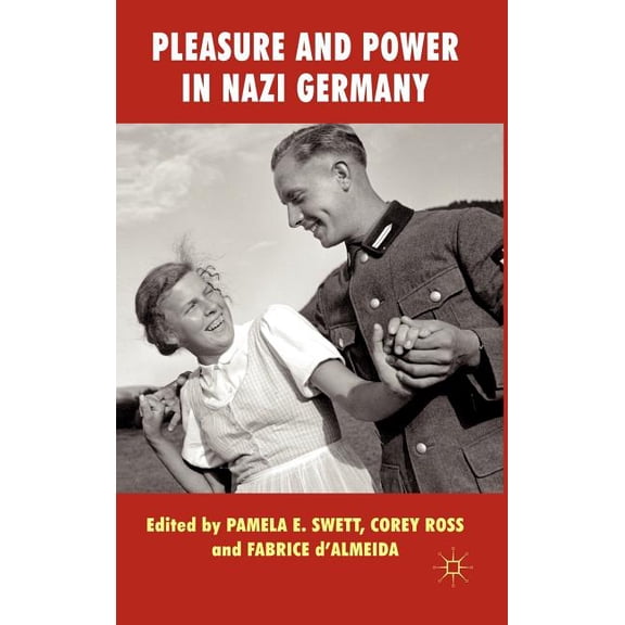 Pleasure and Power in Nazi Germany, (Hardcover)