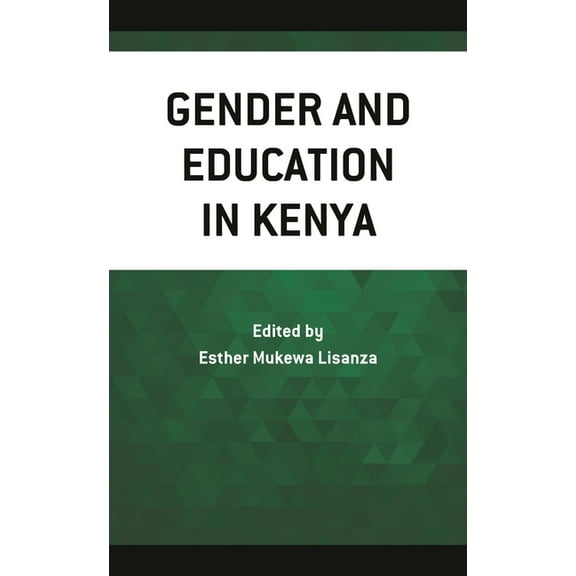 Gender and Sexuality in Africa and the D Gender and Education in Kenya, (Hardcover)