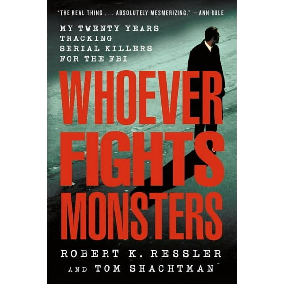 Whoever Fights Monsters: My Twenty Years Tracking Serial Killers for the FBI, (Paperback)