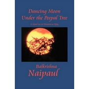 Dancing Moon Under the Peepal Tree : A Novel Set in Trinidad at Fifty (Paperback)