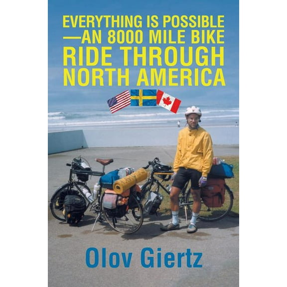Everything Is Possible an 8000 Mile Bike Ride Through North America