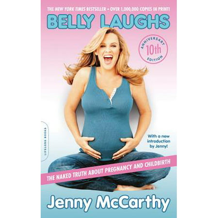 Belly Laughs, 10th anniversary edition : The Naked Truth about Pregnancy and (Best Natural Oil For Pregnant Belly)