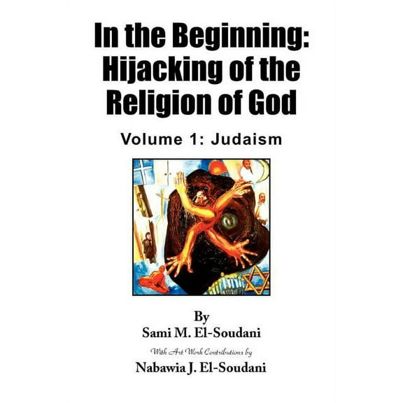 In the Beginning : Hijacking of the Religion of God, Judaism