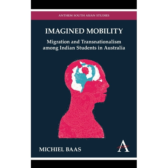 Imagined Mobility: Migration and Transnationalism Among Indian Students in Australia (Paperback)