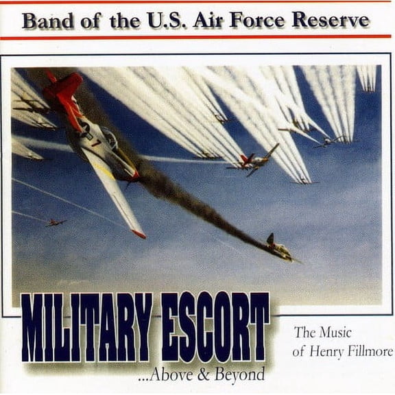 United States Air Force Reserve Band - Military Escort: Music of Henry Fillmore - Music & Performance - CD