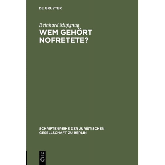 Schriftenreihe der Juristischen Gesellsc Wem gehÃ¶rt Nofretete?, Book 52, (Hardcover)