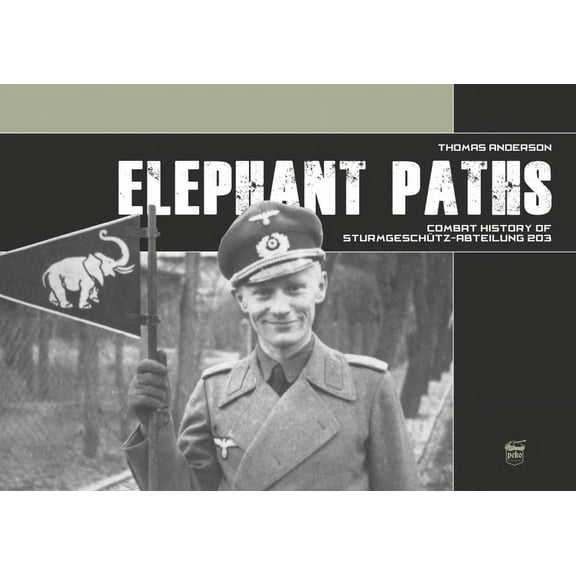Elephant Paths: Combat History of Sturmgeschütz-Abteilung 203 (Hardcover)