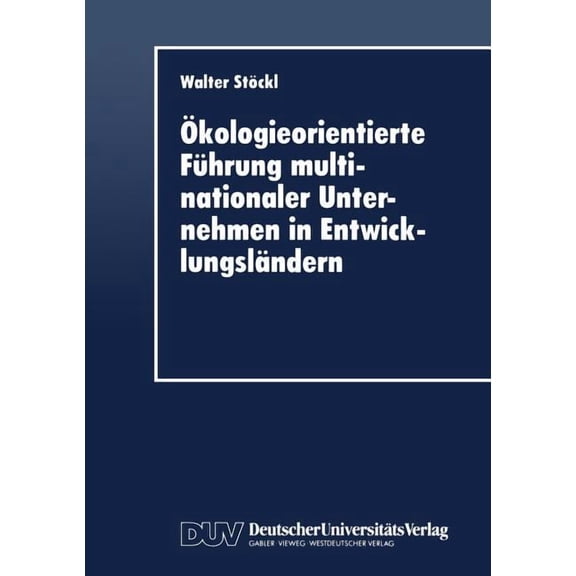 Ökologieorientierte Führung Multinationaler Unternehmen in Entwicklungsländern, (Paperback)