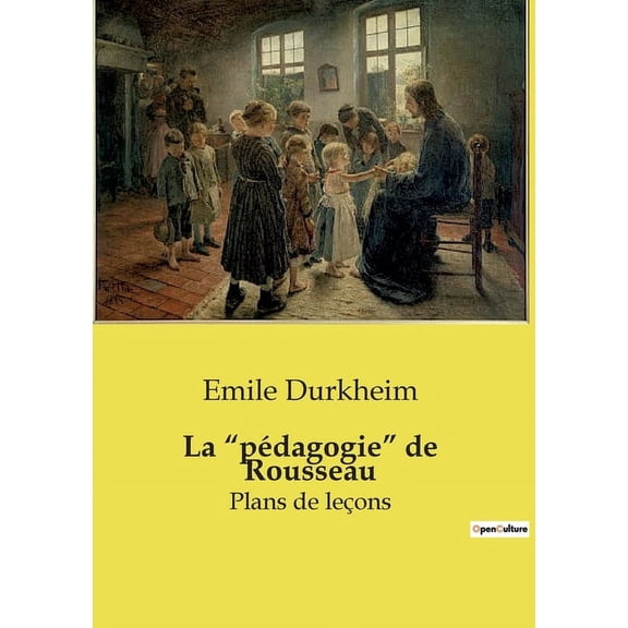 La "pédagogie" de Rousseau: Réinventer l'éducation: la transition audacieuse de Rousseau, (Paperback)