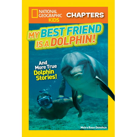 National Geographic Kids Chapters: My Best Friend Is a Dolphin! : And More True Dolphin (Dolphin M4 Best Price)